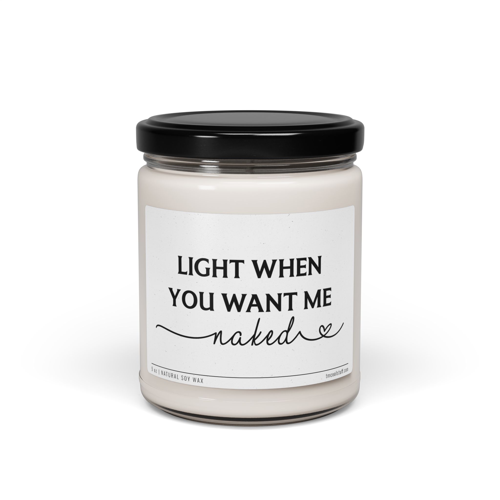 Light When You Want Me Naked | Funny Love Scented Candle