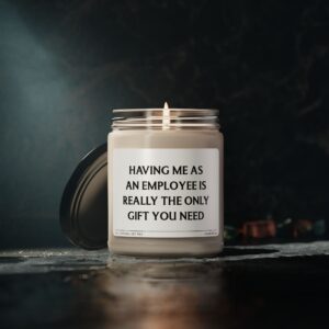 Having Me as an Employee Is Really the Only Gift You Need | Funny Boss Scented Candle