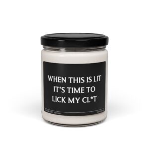 When This Is Lit, It's Time to Lick My Clit | Funny Love Scented Candle
