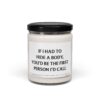If I Had to Hide a Body, You'd Be the First Person I'd Call | Funny Best Friend Scented Candle