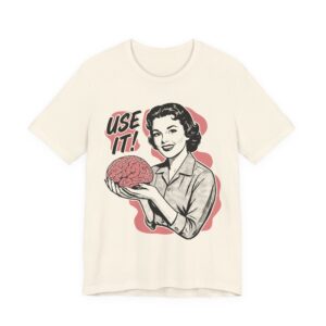 Use Your Brain | Funny 50s Style Ad Parody T-Shirt for Thinkers