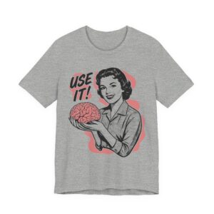 Use Your Brain | Funny 50s Style Ad Parody T-Shirt for Thinkers