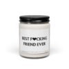 Best Fucking Friend Ever | Funny Best Friend Scented Candle