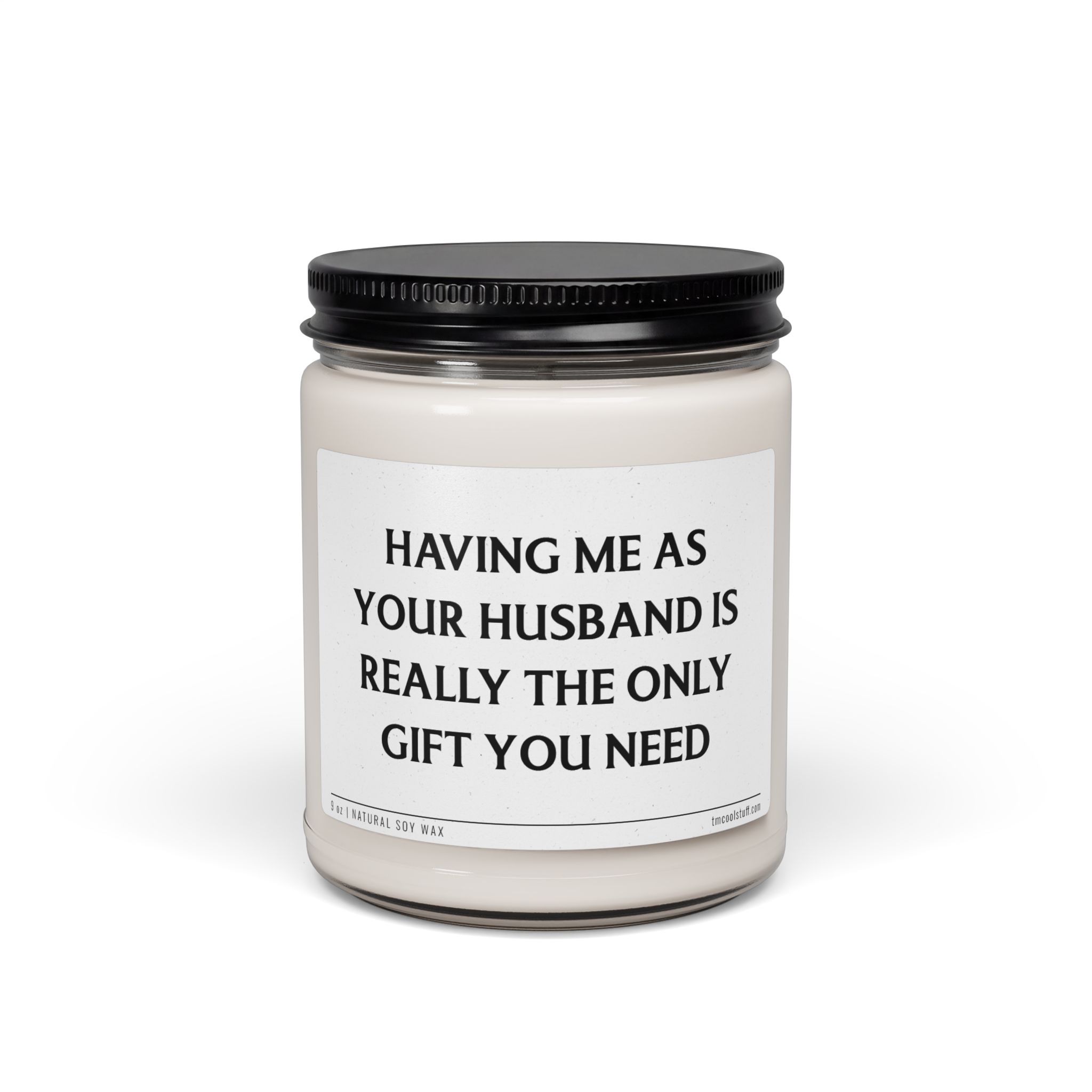 Having Me as Your Husband is Really the Only Gift You Need | Funny Husband and Wife Scented Candle