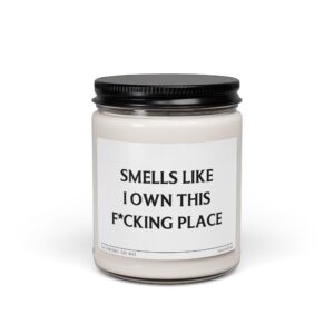 Smells Like I Own This Fucking Place | Funny Housewarming Scented Candle