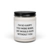 I'm So Happy You Were Born, Life Would Suck Without You | Funny Best Friend Scented Candle