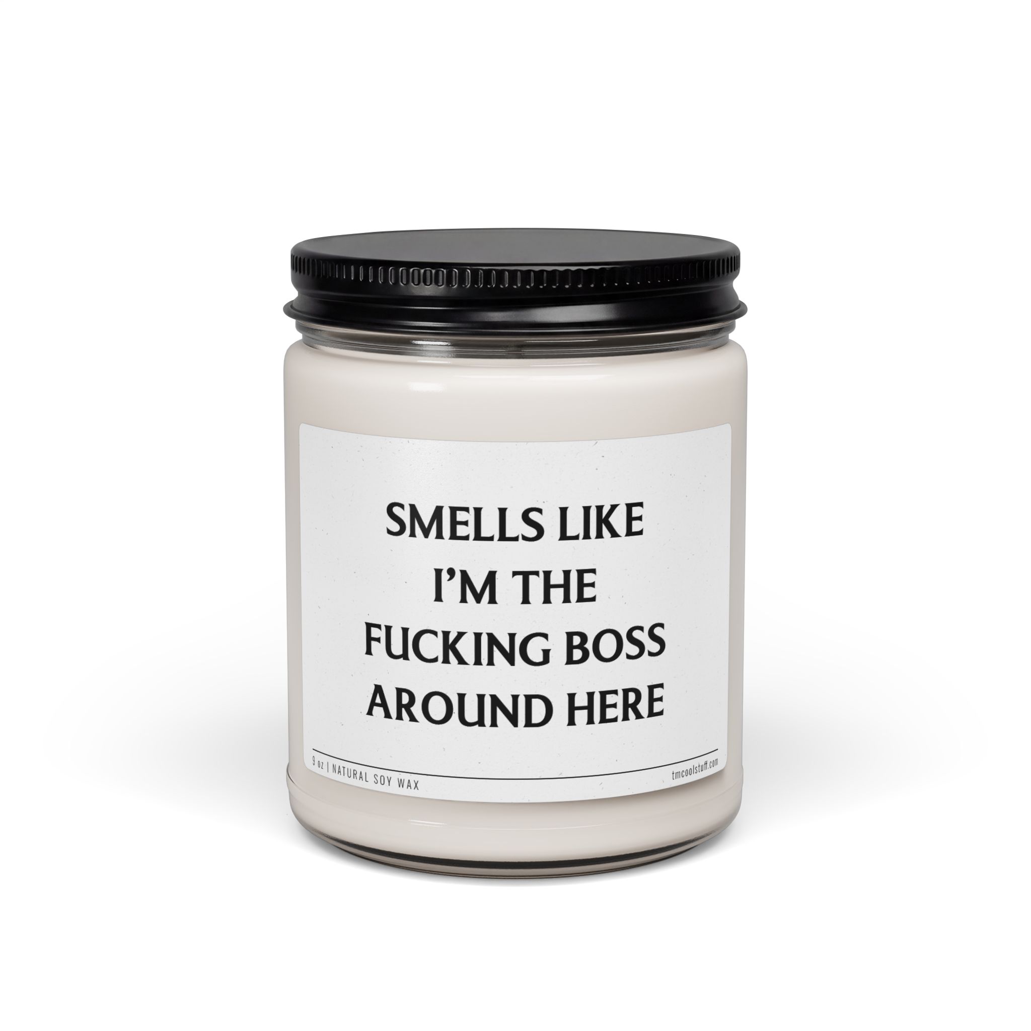 Smells Like I'm the Fucking Boss Around Here | Funny New Business Owner Scented Candle