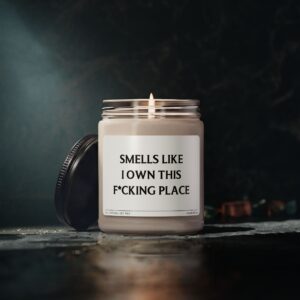 Smells Like I Own This Fucking Place | Funny Housewarming Scented Candle