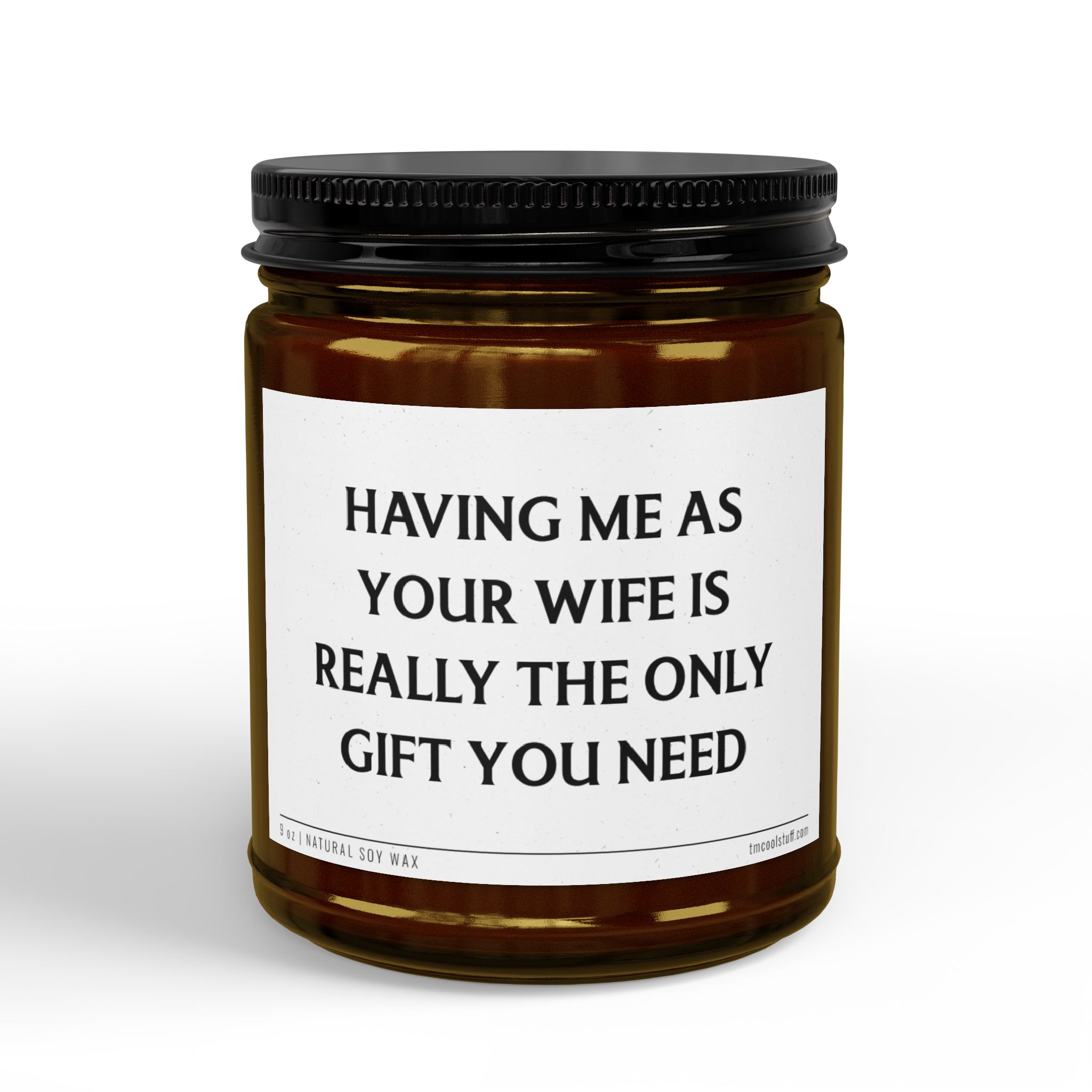 Having Me as Your Wife is Really the Only Gift You Need | Funny Husband and Wife Scented Candle