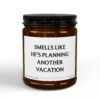 Smells Like He’s Planning Another Vacation | Funny Traveler Scented Candle