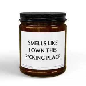 Smells Like I Own This Fucking Place | Funny Housewarming Scented Candle