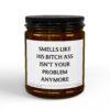 Smells Like His Bitch Ass Isn't Your Problem Anymore | Funny Divorce – Breakup Gift Candle