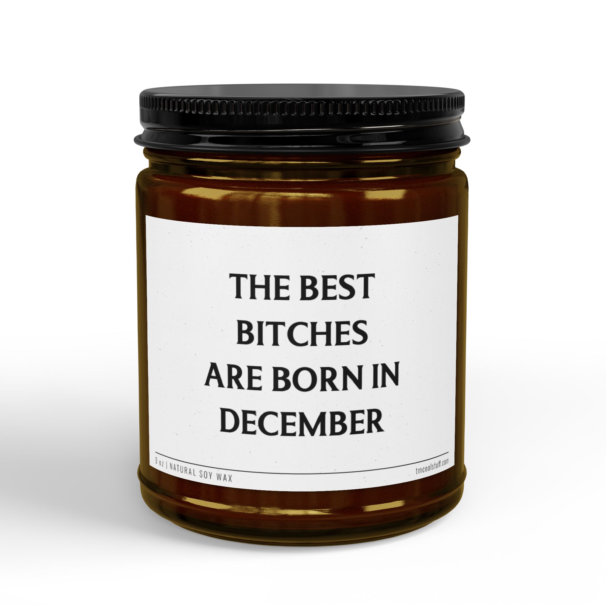 The Best Bitches Are Born in December | Funny December Birthday Gift Scented Candle