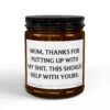 Mom, Thanks for Putting Up with My Shit. This Should Help with Yours | Funny Mom Scented Candle