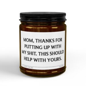 Mom, Thanks for Putting Up with My Shit. This Should Help with Yours | Funny Mom Scented Candle