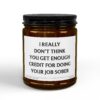 I Really Don't Think You Get Enough Credit for Doing Your Job Sober | Funny Boss Scented Candle